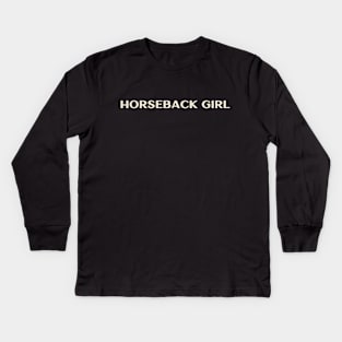 Horseback Girl Funny Girl Ironic Girl Kids Long Sleeve T-Shirt